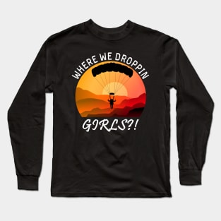 Where We Droppin Girls Long Sleeve T-Shirt